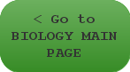 < Go to BIOLOGY MAIN PAGE