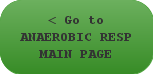 Go to ANAEROBIC RESP MAIN PAGE