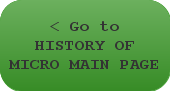 < Go to HISTORY OF MICRO MAIN PAGE