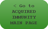 < Go to ACQUIRED IMMUNITY MAIN PAGE
